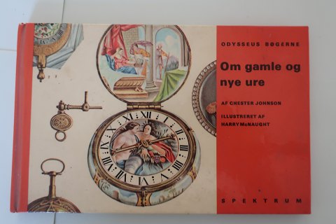 Om gamle og nye ure (About old and new clocks/warches)
Af Chester Johnson
På dansk ved Kirsten Thykier i samarbejde med urmager H. Saxtoft
Illustreret af  Harry McNaught
1964
Odeusseus Bøgerne
Forlaget Spektrum
Sideantal: 44
Hardback
In a good co