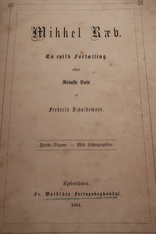 Mikkel Ræv
En episk Fortælling
Efter Reinite Bojs af Frederik Schaldemose
Fr. Wöldikes Forlagsboghandel
6 stk. lithografier bl.a. 1 stk Th Benghs Lith. Inst.
1861
Ombundet
Sideantal 168
In a good condition